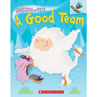 A Good Team: An Acorn Book (Unicorn and Yeti #2) [Paperback]
