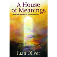 A House of Meanings: Christian Worship in Plain Language [Paperback]