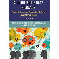 A Loud but Noisy Signal?: Public Opinion and Education Reform in Western Europe [Hardcover]
