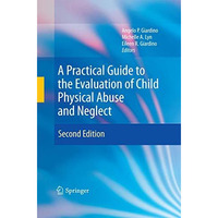 A Practical Guide to the Evaluation of Child Physical Abuse and Neglect [Paperback]