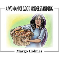 A Woman of Good Understanding [Paperback]
