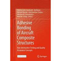Adhesive Bonding of Aircraft Composite Structures: Non-destructive Testing and Q [Hardcover]