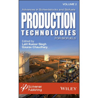 Advances in Biofeedstocks and Biofuels, Production Technologies for Biofuels [Hardcover]