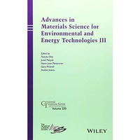Advances in Materials Science for Environmental and Energy Technologies III [Hardcover]
