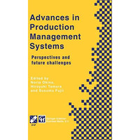 Advances in Production Management Systems: Perspectives and future challenges [Paperback]