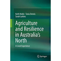 Agriculture and Resilience in Australias North: A Lived Experience [Hardcover]