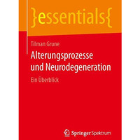 Alterungsprozesse und Neurodegeneration: Ein ?berblick [Paperback]