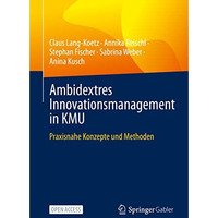 Ambidextres Innovationsmanagement in KMU: Praxisnahe Konzepte und Methoden [Paperback]