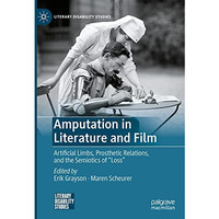 Amputation in Literature and Film: Artificial Limbs,  Prosthetic Relations, and  [Hardcover]