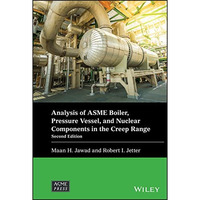 Analysis of ASME Boiler, Pressure Vessel, and Nuclear Components in the Creep Ra [Hardcover]