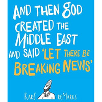 And Then God Created the Middle East and Said Let There Be Breaking News [Paperback]