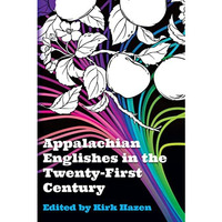 Appalachian Englishes in the Twenty-First Century [Paperback]