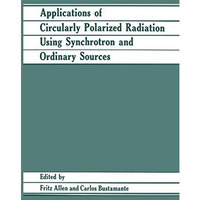 Applications of Circularly Polarized Radiation Using Synchrotron and Ordinary So [Hardcover]