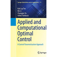 Applied and Computational Optimal Control: A Control Parametrization Approach [Hardcover]