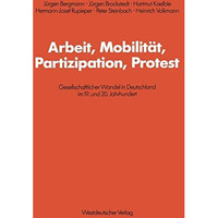 Arbeit, Mobilit?t, Partizipation, Protest: Gesellschaftlicher Wandel in Deutschl [Paperback]