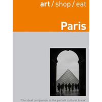 Art/Shop/Eat Paris: Second Edition [Paperback]
