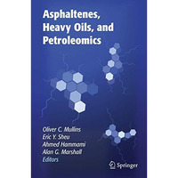 Asphaltenes, Heavy Oils, and Petroleomics [Paperback]