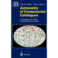Astrometry of Fundamental Catalogues: The Evolution from Optical to Radio Refere [Paperback]