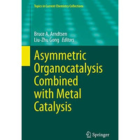 Asymmetric Organocatalysis Combined with Metal Catalysis [Hardcover]