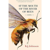 At the Mouth of the River of Bees: Stories [Paperback]