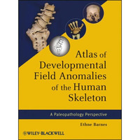 Atlas of Developmental Field Anomalies of the Human Skeleton: A Paleopathology P [Hardcover]