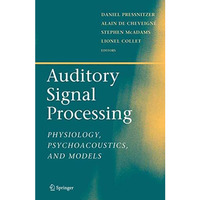 Auditory Signal Processing: Physiology, Psychoacoustics, and Models [Paperback]