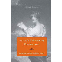 Austen's Unbecoming Conjunctions: Subversive Laughter, Embodied History [Paperback]