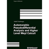 Automorphic Pseudodifferential Analysis and Higher Level Weyl Calculi [Paperback]