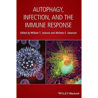 Autophagy, Infection, and the Immune Response [Hardcover]