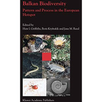 Balkan Biodiversity: Pattern and Process in the European Hotspot [Paperback]