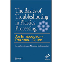Basics of Troubleshooting in Plastics Processing: An Introductory Practical Guid [Hardcover]