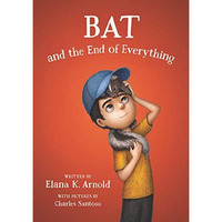 Bat and the End of Everything [Paperback]