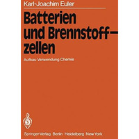 Batterien und Brennstoffzellen: Aufbau Verwendung Chemie [Paperback]