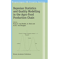 Bayesian Statistics and Quality Modelling in the Agro-Food Production Chain [Hardcover]