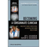 Becoming a Consummate Clinician: What Every Student, House Officer, and Hospital [Paperback]