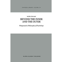 Beyond the Inner and the Outer: Wittgensteins Philosophy of Psychology [Paperback]