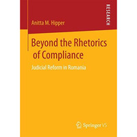 Beyond the Rhetorics of Compliance: Judicial Reform in Romania [Paperback]