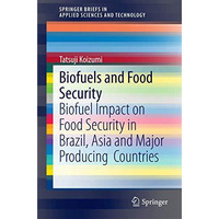 Biofuels and Food Security: Biofuel Impact on Food Security in Brazil, Asia and  [Paperback]