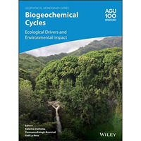 Biogeochemical Cycles: Ecological Drivers and Environmental Impact [Hardcover]