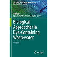 Biological Approaches in Dye-Containing Wastewater: Volume 1 [Paperback]