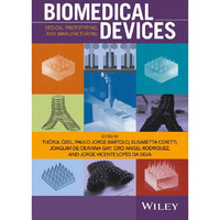 Biomedical Devices: Design, Prototyping, and Manufacturing [Hardcover]
