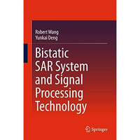 Bistatic SAR System and Signal Processing Technology [Hardcover]