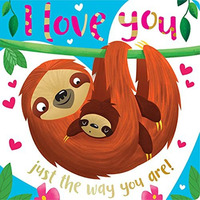 Board Book I Love You Just the Way You Are [Board book]