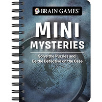 Brain Games Mini Mysteries : Solve the Puzzles and Be the Detective on the Case [Unknown]