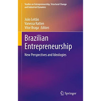 Brazilian Entrepreneurship: New Perspectives and Ideologies [Hardcover]