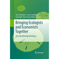 Bringing Ecologists and Economists Together: The Ask? Meetings and Papers [Paperback]