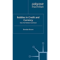 Bubbles in Credit and Currency: How Hot Markets Cool Down [Paperback]