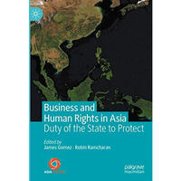 Business and Human Rights in Asia: Duty of the State to Protect [Hardcover]