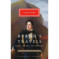 Byron's Travels: Poems, Letters, and Journals [Hardcover]