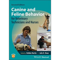 Canine and Feline Behavior for Veterinary Technicians and Nurses [Paperback]